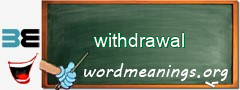 WordMeaning blackboard for withdrawal